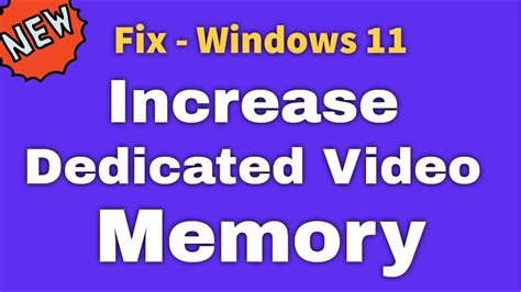 How to Increase Dedicated Video Memory Windows 11: Unlocking the Secrets to Enhanced Graphics Performance