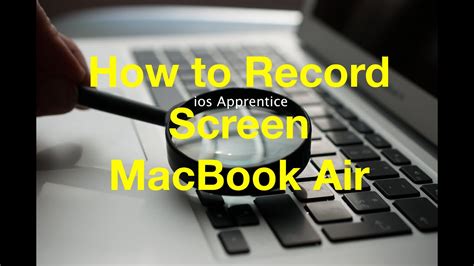 How to Record a Video on MacBook Air: A Comprehensive Guide and the Art of Capturing Moments