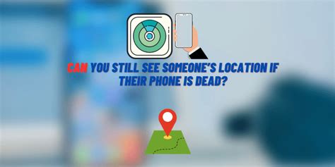 Will Location Show If Phone Is Dead: Exploring the Mysteries of Technology and Reality